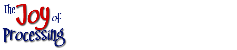 The Joy of Processing